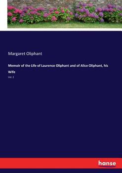 Memoir of the Life of Laurence Oliphant and of Alice Oliphant, His Wife; Volume 2