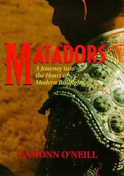 Hardcover Matadors: A Journey Into the Heart of Modern Bull-Fighting Book