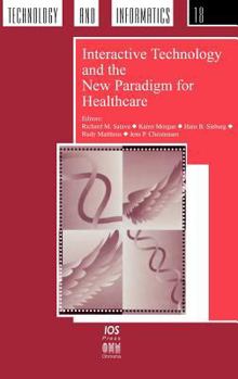 Hardcover Interactive Technology and the New Paradigm for Healthcare Book