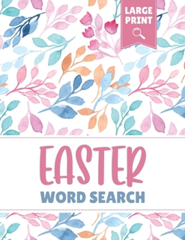 Paperback Easter Word Search Large Print: Spring Word Search Puzzle Book To Play With Your Friends & Family - Over 100+ Easter Large Print Word Search Puzzles F [Large Print] Book