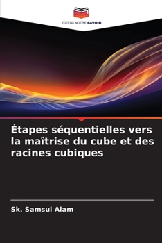 Étapes séquentielles vers la maîtrise du cube et des racines cubiques (French Edition)