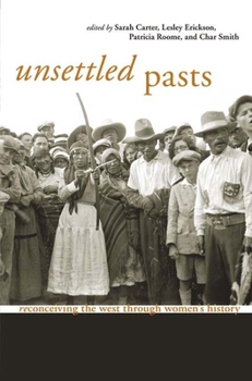 Paperback Unsettled Pasts: Reconceiving the West Through Women's History Book