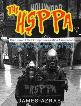 Paperback The Hsppa: Volume Two - Planet of the Props: The Horror & Scifi Prop Preservation Association Volume 1 Book