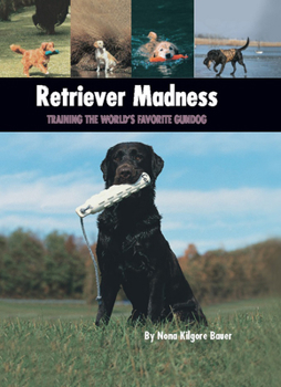 Hardcover Retriever Madness: Training the World's Favorite Gundog Book