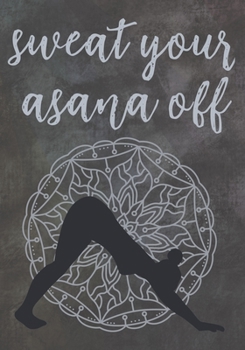 Paperback Sweat Your Asana Off: Yoga Training Workbook Book