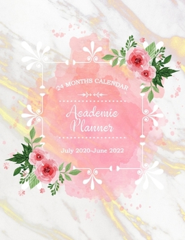Academic Planner July 2020-June 2022: Watercolor Rose and Marble, Weekly Academic Planner 2020-2022, 24 Months Academic Calendar Planner, Appointment ... Diary Supplies, Time Management Organizer