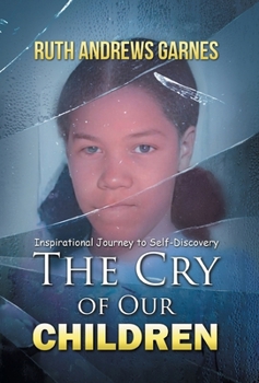 Hardcover The Cry of Our Children: Inspirational Journey To Self-Discovery Book