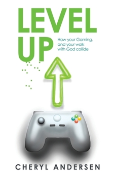 Paperback Level Up: How Your Gaming, and Your Walk with God Collide Book