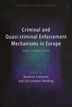 Paperback Criminal and Quasi-Criminal Enforcement Mechanisms in Europe: Origins, Concepts, Future Book