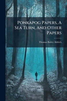 Paperback Ponkapog Papers, A Sea Turn, And Other Papers Book