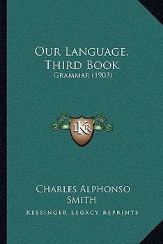 Paperback Our Language, Third Book: Grammar (1903) Book