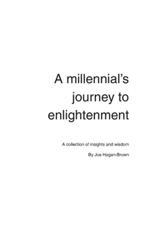 Paperback A Millennial's Journey to Enlightenment: Timeless insights and wisdom for a modern age Book
