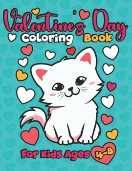 Paperback Valentine's Day Coloring Book For Kids Ages 4-8: Cute Animals Colouring Pages for Boys, Girls, Children - Love Filled Images with Cat, Bear, Bird, Hip Book