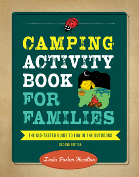 Paperback Camping Activity Book for Families: The Kid-Tested Guide to Fun in the Outdoors Book