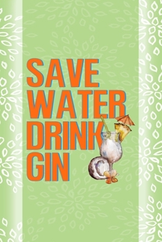 Save Water Drink Gin: Notebook Journal Composition Blank Lined Diary Notepad 120 Pages Paperback Green Texture Gin