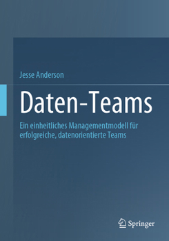 Paperback Daten-Teams: Ein Einheitliches Managementmodell Für Erfolgreiche, Datenorientierte Teams [German] Book