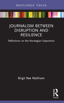 Paperback Journalism Between Disruption and Resilience: Reflections on the Norwegian Experience Book