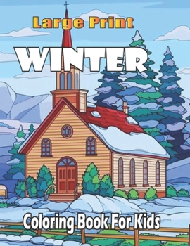 large print winter coloring book for kids: Winter Coloring Book For Toddlers Featuring Cute Winter Scenes, Beautiful Reindeer, Penguins, Santa Claus, Snowman