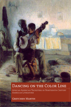 Paperback Dancing on the Color Line: African American Tricksters in Nineteenth-Century American Literature Book