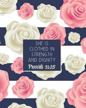 Paperback She is Clothed in Strength and Dignity Proverbs 31: 25: Large Inspirational Notebook for Composition, Work, School and Personal Use Blue and White Str Book