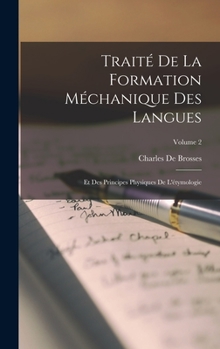 Hardcover Traité De La Formation Méchanique Des Langues: Et Des Principes Physiques De L'étymologie; Volume 2 [French] Book