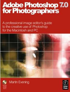 Paperback Adobe Photoshop 7.0 for Photographers: A Professional Image Editor's Guide to the Creative Use of Photoshop for the Macintosh and PC [With CDROM] Book