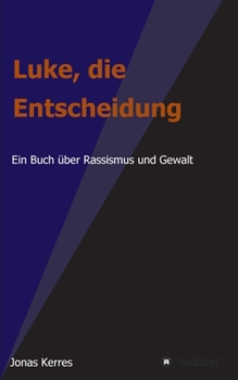 Paperback Luke, die Entscheidung: Ein Buch über Rassismus und Gewalt [German] Book