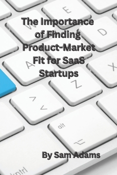 Paperback The Importance of Finding Product-Market Fit for SaaS Startups Book