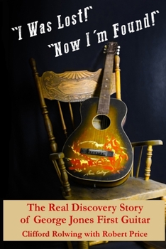 Paperback "I Was Lost!" "Now I'm Found!": The Real Discovery Story of George Jones First Guitar Book