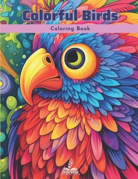 Paperback Colorful Birds Coloring Book: Featuring a Variety of Bird Species from Around the World Book