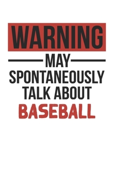 Paperback Warning May Spontaneously Talk About BASEBALL Notebook BASEBALL Lovers OBSESSION Notebook A beautiful: Lined Notebook / Journal Gift,, 120 Pages, 6 x Book