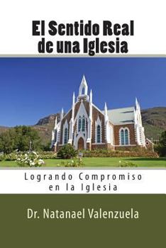 Paperback El Sentido Real de la Iglesia: Logrando Compromiso en la Iglesia [Spanish] Book