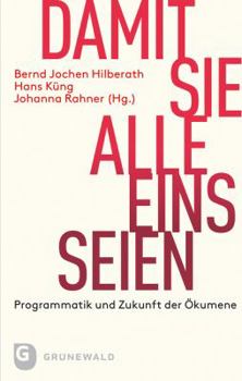 Paperback Damit Sie Alle Eins Seien: Programmatik Und Zukunft Der Okumene [German] Book