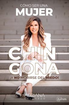 Paperback Cómo Ser Una Mujer Chingona: ¡Y no morirse del miedo! (Spanish Edition) [Spanish] Book