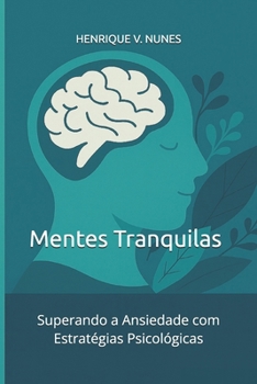 Paperback Mentes Tranquilas: Superando a Ansiedade com Estratégias Psicológicas [Portuguese] Book
