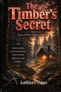 The Timber's Secret-Grace Hollow Series Book 2: A Catholic Christian Mystery of Courage, Faith, and Hidden Truths