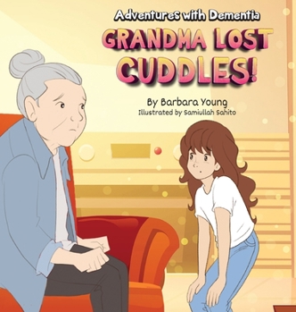 Hardcover Grandma Lost Cuddles!: Adventures with Dementia Book
