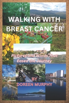Paperback Walking with Breast Cancer: Pictures and Words Book