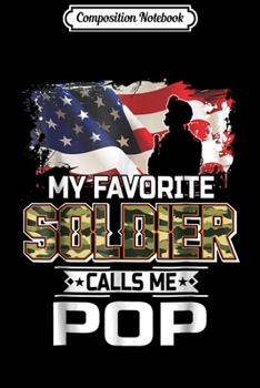 Paperback Composition Notebook: My Favorite Soldier Calls Me Pop Army Veteran Journal/Notebook Blank Lined Ruled 6x9 100 Pages Book