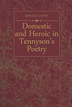 Paperback Domestic and Heroic in Tennyson's Poetry Book