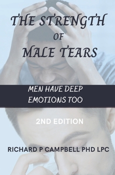 Paperback The Strength of Male Tears: Men Have Deep Emotions Too Book