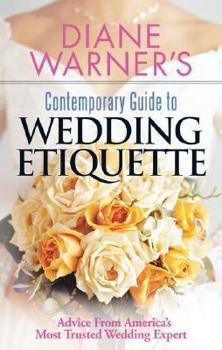 Paperback Diane Warner's Contemporary Guide to Wedding Etiquette: Advice from America's Most Trusted Wedding Expert Book