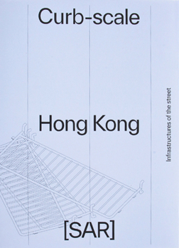 Paperback Curb-Scale Hong Kong: Infrastructures of the Street Book