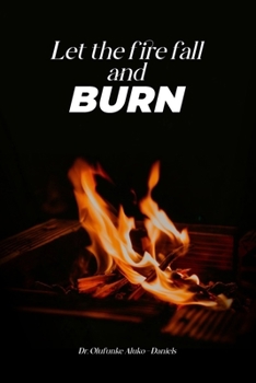 Paperback Let the Fire Fall and Burn Book