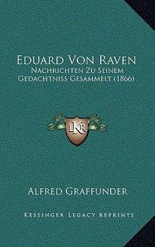 Paperback Eduard Von Raven: Nachrichten Zu Seinem Gedachtniss Gesammelt (1866) [German] Book