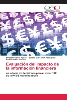Evaluación del impacto de la información financiera: en la toma de decisiones para el desarrollo de la PYME manufacturera