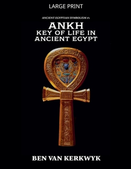 Ankh, Key of Life in Ancient Egypt (Ancient Egyptian Symbolism)