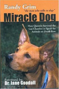 Paperback Miracle Dog: How Quentin Survived the Gas Chamber to Speak for Animals on Death Row Book