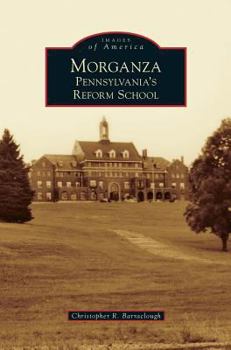 Morganza: Pennsylvania's Reform School - Book  of the Images of America: Pennsylvania