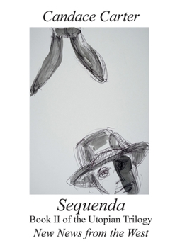 Sequenda: Buch II der utopischen Trilogie New News from the West
